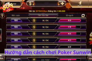 Poker Sunwin – Sảnh game chủ chốt mà nhiều cược thủ ưa thích
