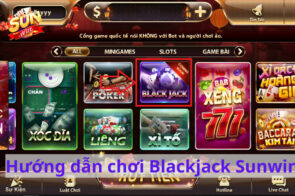 Blackjack Sunwin – Hướng dẫn cách chơi chi tiết nhất