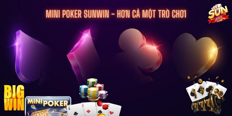 Mini Poker Sunwin - Hơn cả một trò chơi.